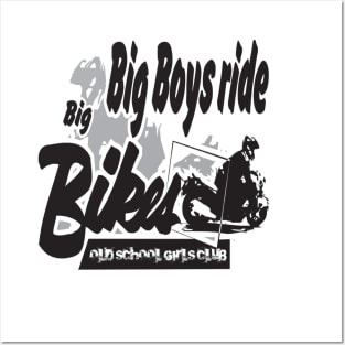 Big Boys Ride Big Bikes Posters and Art